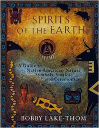 Spirits of the Earth: A Guide to Native American Nature Symbols, Stories, and Ceremonies