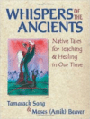 Whispers of the Ancients: Native Tales for Teaching and Healing in Our Time