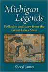 Michigan Legends:Folktales and Lore from the Great Lakes State