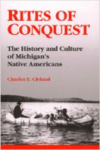 Rites of Conquest: The History and Culture of Michigan's Native Americans