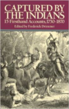 Captured by the Indians: 15 Firsthand Accounts, 1750-1870 (Revised)