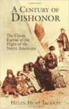 A Century of Dishonor: The Classic Expose of the Plight of the Native Americans