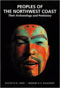 Peoples of the Northwest Coast:Their Archaeology and Prehistory