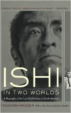 Ishi in Two Worlds: A Biography of the Last Wild Indian in North America