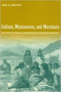 Indians, Missionaries, and Merchants:The Legacy of Colonial Encounters on the California Frontiers