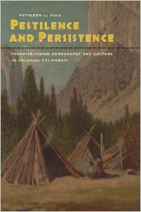 Pestilence and Persistence: Yosemite Indian Demography and Culture in Colonial California