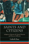 Saints and Citizens: Indigenous Histories of Colonial Missions and Mexican California