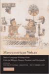 Mesoamerican Voices: Native-Language Writings from Colonial Mexico, Yucatan, and Guatemala