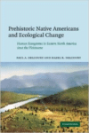 Prehistoric Native Americans and Ecological Change:Human Ecosystems in Eastern North America Since the Pleistocene