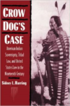 Crow Dog's Case: American Indian Sovereignty, Tribal Law, and United States Law in the Nineteenth Century