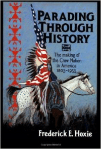 Parading Through History: The Making of the Crow Nation in America 1805 1935