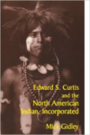 Edward S. Curtis and the North American Indian, Incorporated