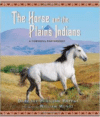 The Horse and the Plains Indians: A Powerful Partnership