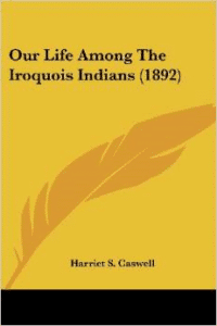 Our Life Among the Iroquois Indians (1892)