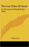 The Lost Tribes of Israel: Or the First of the Red Men (1861)