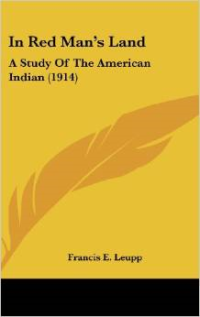 In Red Man's Land: A Study of the American Indian (1914)