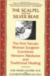 The Scalpel and the Silver Bear: The First Navajo Woman Surgeon Combines Western Medicine and Traditional Healing