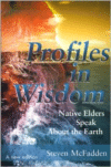 Profiles in Wisdom:Native Elders Speak about the Earth