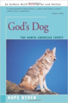 God's Dog: A Celebration of the North American Coyote