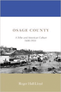 Osage County: A Tribe and American Culture 1600-1934