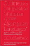 Outline for a Comparative Grammar of Some Algonquian Languages: Ojibway, Cree, Micmac, Natick [Massachusett], and Blackfoot