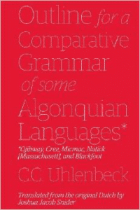 Outline for a Comparative Grammar of Some Algonquian Languages: Ojibway, Cree, Micmac, Natick [Massachusett], and Blackfoot