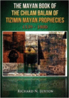 The Mayan Book of the Chilam Balam of Tizimin Mayan Prophecies 1539-1800