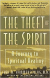 Theft of the Spirit:A Journey to Spiritual Healing