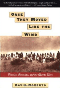 Once They Moved Like the Wind: Cochise, Geronimo, and the Apache Wars