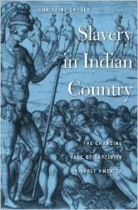 Slavery in Indian Country: The Changing Face of Captivity in Early America