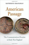 American Passage:The Communications Frontier in Early New England