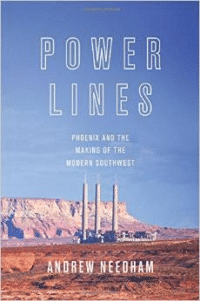 Power Lines:Phoenix and the Making of the Modern Southwest