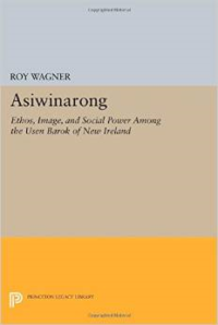 Asiwinarong: Ethos, Image, and Social Power Among the Usen Barok of New Ireland