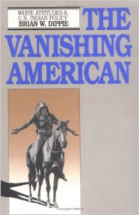 The Vanishing American:White Attitudes and U.S. Indian Policy