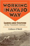 Working the Navajo Way:Labor and Culture in the Twentieth Century