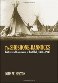 The Shoshone-Bannocks: Culture & Commerce at Fort Hall, 1870-1940