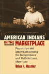 American Indians in the Marketplace:Persistence and Innovation Among the Menominees and Metlakatlans, 1870-1920