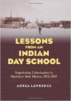 Lessons from an Indian Day School: Negotiating Colonization in Northern New Mexico, 1902-1907