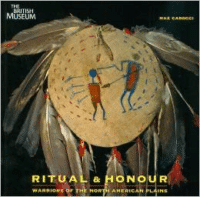 Ritual & Honour: Warriors of the North American Plains