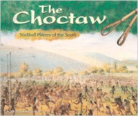 The Choctaw: Stickball Players of the South