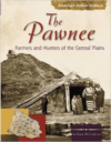 The Pawnee: Farmers and Hunters of the Central Plains
