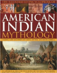 The Illustrated Encyclopedia of American Indian Mythology