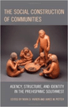 The Social Construction of Communities: Agency, Structure, and Identity in the Prehispanic Southwest