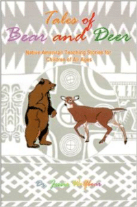 Tales of Bear and Deer: Native American Teaching Stories for Children of All Ages