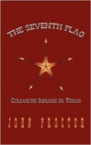 The Seventh Flag: Comanche Indians in Texas