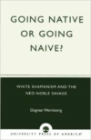 Going Native or Going Naive?: White Shamanism and the Neo-Noble Savage