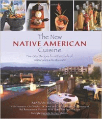 The New Native American Cuisine: Five-Star Recipes from the Chefs of Arizona's Kai Restaurant