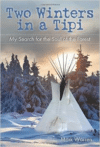Two Winters in a Tipi:My Search for the Soul of the Forest