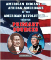 American Indians and African Americans of the American Revolution - Through Primary Sources