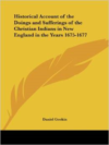 Historical Account of the Doings and Sufferings of the Christian Indians in New England in the Years 1675-1677